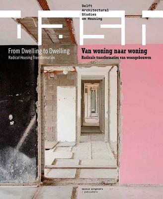 Dash 14: From Dwelling to Dwelling: Radical Housing Transformation - Van Gameren, Dick (Text by)