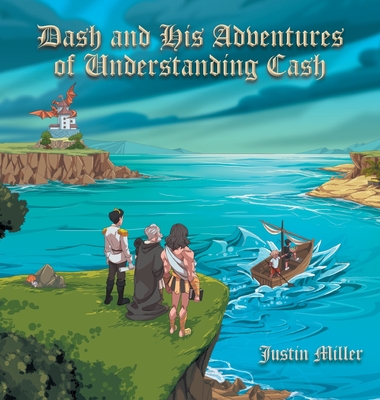 Dash and his Adventures of Understanding Cash - Miller, Justin