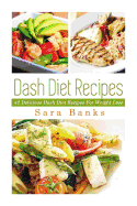 Dash Diet Recipes: 42 Delicioous Dash Diet Recipes for Weight Loss