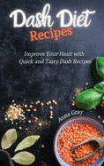 DASH Diet Recipes: Improve Your Health with Quick and Tasty Dash Recipes