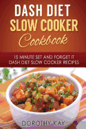 Dash Diet Slow Cooker Cookbook: 15 Minute Set and Forget It Dash Diet Slow Cooke