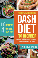 Dash Diet: The Essential Dash Diet Cookbook for Beginners - Delicious Dash Diet Recipes for Optimal Weight Loss and Healthy Living