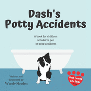 Dash's Potty Accidents: A book for children who have pee or poop accidents