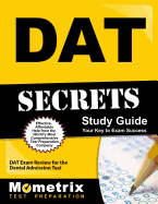 DAT Secrets Study Guide: DAT Exam Review for the Dental Admission Test
