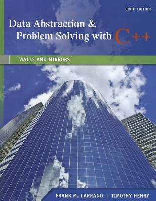 Data Abstraction & Problem Solving with C++: Walls and Mirrors - Carrano, Frank, and Henry, Timothy