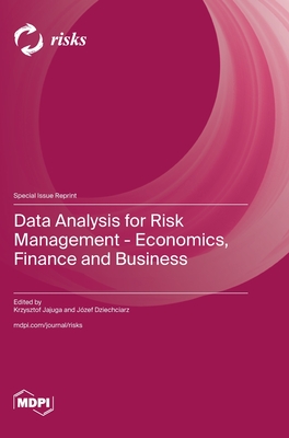 Data Analysis for Risk Management - Economics, Finance and Business - Jajuga, Krzysztof (Guest editor), and Dziechciarz, Jzef (Guest editor)