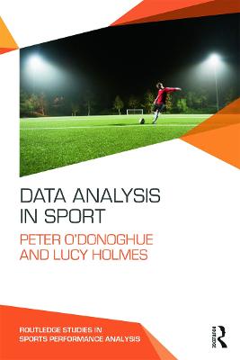Data Analysis in Sport - O'Donoghue, Peter, and Holmes, Lucy