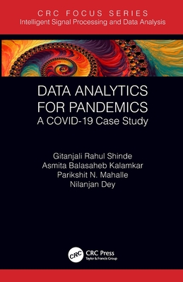 Data Analytics for Pandemics: A COVID-19 Case Study - Shinde, Gitanjali Rahul, and Kalamkar, Asmita Balasaheb, and Mahalle, Parikshit N