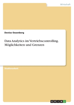 Data Analytics im Vertriebscontrolling. Mglichkeiten und Grenzen - Ossenberg, Denise
