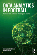Data Analytics in Football: Positional Data Collection, Modelling and Analysis