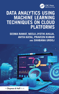 Data Analytics Using Machine Learning Techniques on Cloud Platforms