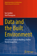 Data and the Built Environment: A Practical Guide to Building a Better World Using Data