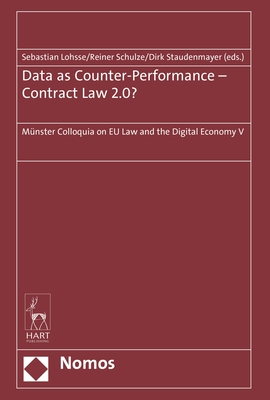 Data as Counter-Performance - Contract Law 2.0?: Mnster Colloquia on EU Law and the Digital Economy V - Lohsse, Sebastian (Editor), and Schulze, Reiner (Editor), and Staudenmayer, Dirk (Editor)