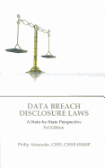 Data Breach Disclosure Laws, 3rd Edition: A State-By-State Perspective