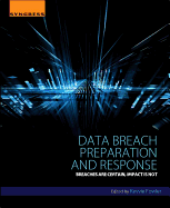 Data Breach Preparation and Response: Breaches Are Certain, Impact Is Not