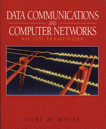 Data Communications and Computer Networks: An OSI Framework - White, Curt M