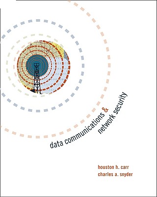 Data Communications and Network Security - Carr, Houston H, and Carr Houston, and Snyder, Charles