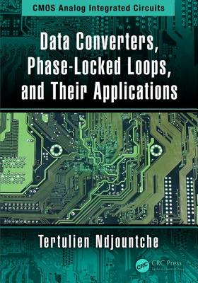 Data Converters, Phase-Locked Loops, and Their Applications - Ndjountche, Tertulien