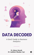Data Decoded: A GenZ Guide to Business Analytics