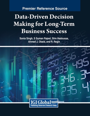 Data-Driven Decision Making for Long-Term Business Success - Singh, Sonia (Editor), and Rajest, S Suman (Editor), and Hadoussa, Slim (Editor)