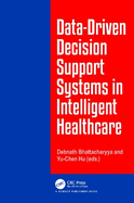 Data-Driven Decision Support System in Intelligent Healthcare