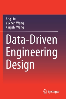Data-Driven Engineering Design - Liu, Ang, and Wang, Yuchen, and Wang, Xingzhi
