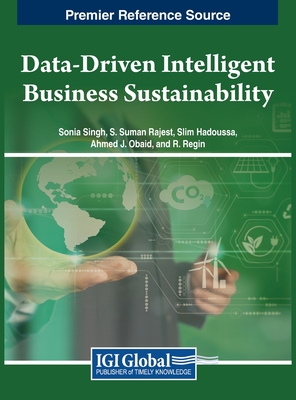 Data-Driven Intelligent Business Sustainability - Singh, Sonia (Editor), and Rajest, S. Suman (Editor), and Hadoussa, Slim (Editor)