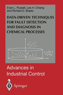 Data-Driven Methods for Fault Detection and Diagnosis in Chemical Processes - Russell, Evan L, and Chiang, Leo H, and Braatz, Richard D