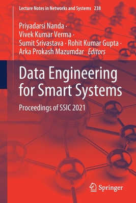 Data Engineering for Smart Systems: Proceedings of Ssic 2021 - Nanda, Priyadarsi (Editor), and Verma, Vivek Kumar (Editor), and Srivastava, Sumit (Editor)
