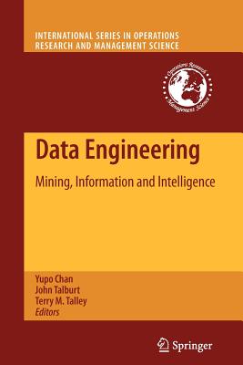 Data Engineering: Mining, Information and Intelligence - Chan, Yupo (Editor), and Talburt, John (Editor), and Talley, Terry M (Editor)