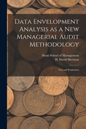 Data Envelopment Analysis as a New Managerial Audit Methodology: Test and Evaluation (Classic Reprint)