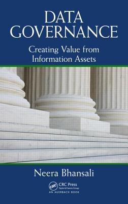 Data Governance: Creating Value from Information Assets - Bhansali, Neera (Editor)