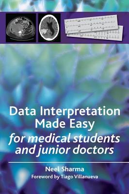 Data Interpretation Made Easy: For Medical Students and Junior Doctors - Sharma, Neel