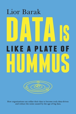 Data is Like a Plate of Hummus - Mayor, Sarah (Editor), and Barak, Lior