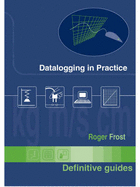 Data Logging in Practice: A Practical Guide to Using Computer Sensors in Science Teaching - for Ages 11-18