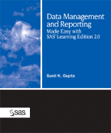 Data Management and Reporting Made Easy with SAS Learning Edition 2.0 - Gupta, Sunil