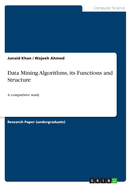 Data Mining Algorithms, its Functions and Structure: A comparitive study