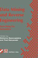 Data Mining and Reverse Engineering: Searching for Semantics. Ifip Tc2 Wg2.6 Ifip Seventh Conference on Database Semantics (Ds-7) 7-10 October 1997, Leysin, Switzerland