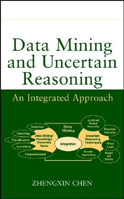 Data Mining and Uncertain Reasoning: An Integrated Approach - Chen, Zhengxin