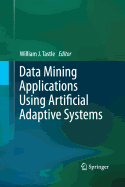 Data Mining Applications Using Artificial Adaptive Systems