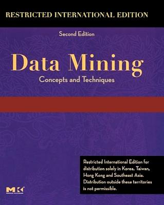 Data Mining Restricted: Concepts and Techniques - Han, Jiawei, and Kamber, Micheline, and Pei, Jian