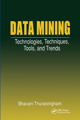Data Mining: Technologies, Techniques, Tools, and Trends - Thuraisingham, Bhavani