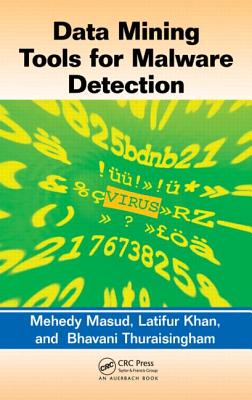 Data Mining Tools for Malware Detection - Masud, Mehedy, and Khan, Latifur, and Thuraisingham, Bhavani