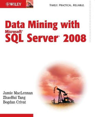 Data Mining with Microsoft SQL Server 2008 - MacLennan, Jamie, and Tang, Zhaohui, and Crivat, Bogdan