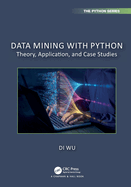 Data Mining with Python: Theory, Application, and Case Studies