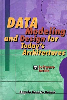 Data Modeling and Design for Today's Architectures - Bobak, Angelo R