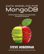 Data Modeling for MongoDB: Building Well-Designed & Supportable MongoDB Databases