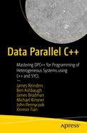 Data Parallel C++: Mastering Dpc++ for Programming of Heterogeneous Systems Using C++ and Sycl