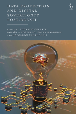 Data Protection and Digital Sovereignty Post-Brexit - Celeste, Edoardo (Editor), and Costello, Risn  (Editor), and Harbinja, Edina (Editor)