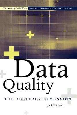 Data Quality: The Accuracy Dimension - Olson, Jack E